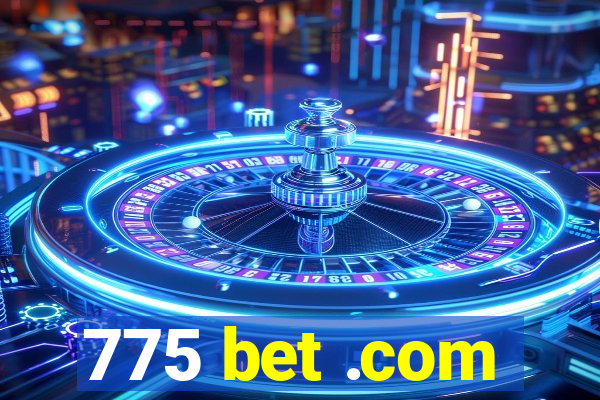 775 bet .com